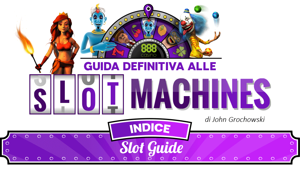 La guida definitiva alle Slot Machine