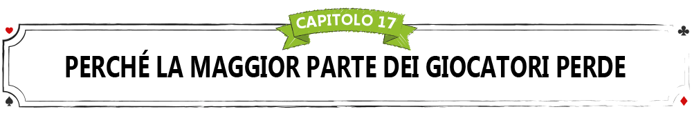 CAPITOLO-17-PERCHÉ-LA-MAGGIOR-PARTE-DEI-GIOCATORI-PERDE