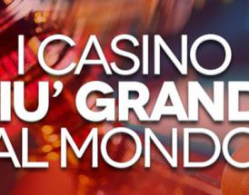 I casinò più grandi al mondo