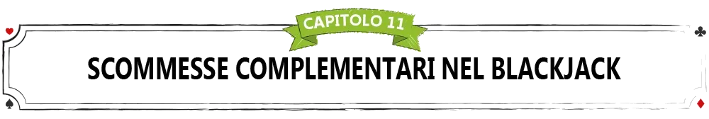 CAPITOLO-11-SCOMMESSE-COMPLEMENTARI-NEL-BLACKJACK