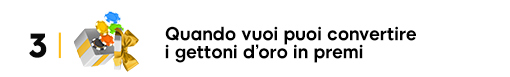 Cash in your gold tokens for exclusive prizes.
